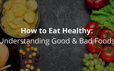 How to Eat Healthy: Distinguishing Between Good and Bad Foods