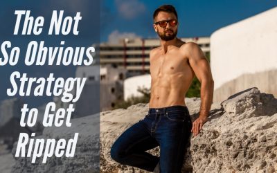 The Not-So-Obvious Strategy to Get Ripped