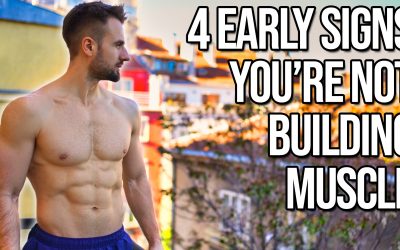 4 Early Signs You’re Not Building Muscle (You Need To Know This!)