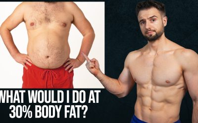 If I Was Starting at 30% Body Fat, This Is What I Would Do (5 Steps)