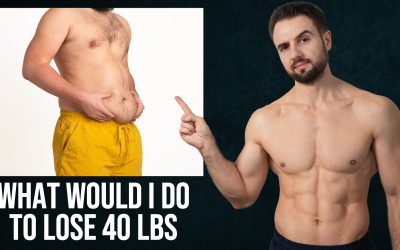 What I'd Do If I Had To Lose 40 Pounds of Body Fat (5 Steps)