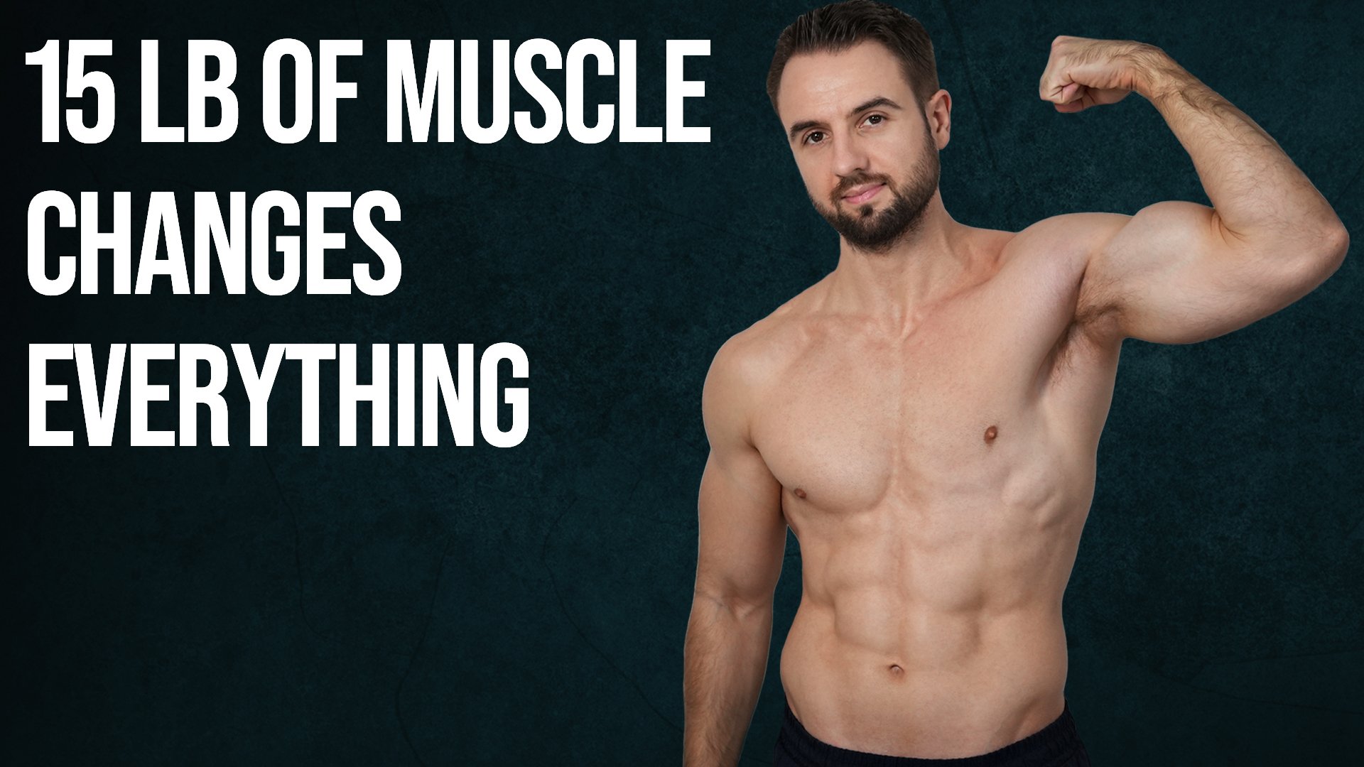 The First 15 Pounds of Muscle You Gain Changes Everything (Honest Truth